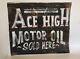 Hand Painted ACE HIGH MOTOR OIL Sign Awesome Patina 31x26