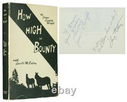 Jessie Louetta WRIGHT, Lucille M CATLEY / How High the Bounty Signed 1st ed 1982
